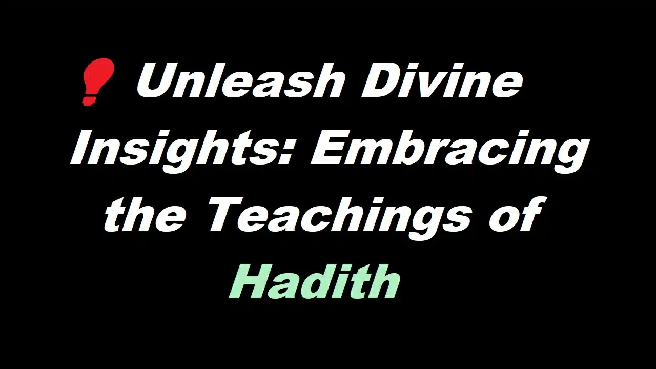 Hadith 💡 Unleash Divine Insights: Embracing the Teachings of Hadith