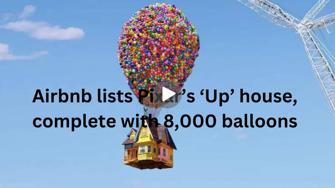 Airbnb পিক্সারের 'আপ' ঘরের তালিকা করেছে, 8,000 বেলুন দিয়ে সম্পূর্ণ