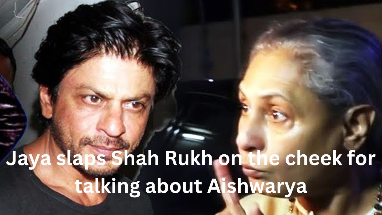 Jaya slaps Shah Rukh on the cheek for talking about Aishwarya
