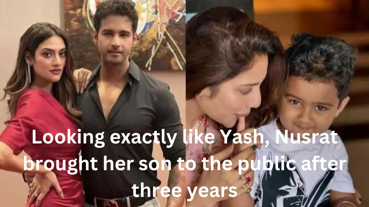 Looking exactly like Yash, Nusrat brought her son to the public after three years
