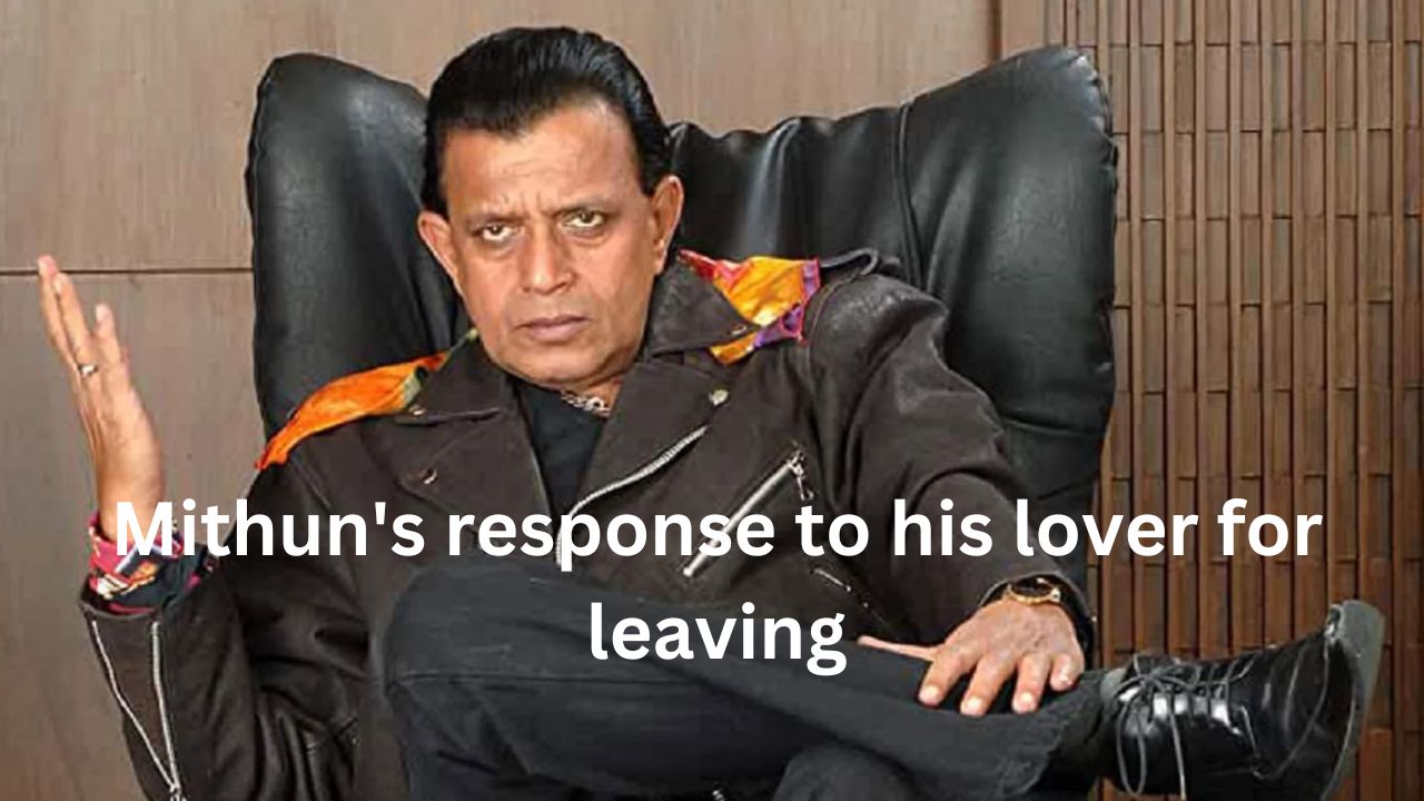 Mithun’s response to his lover for leaving