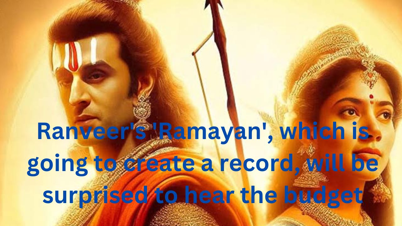 Ranveer’s ‘Ramayan’, which is going to create a record, will be surprised to hear the budget