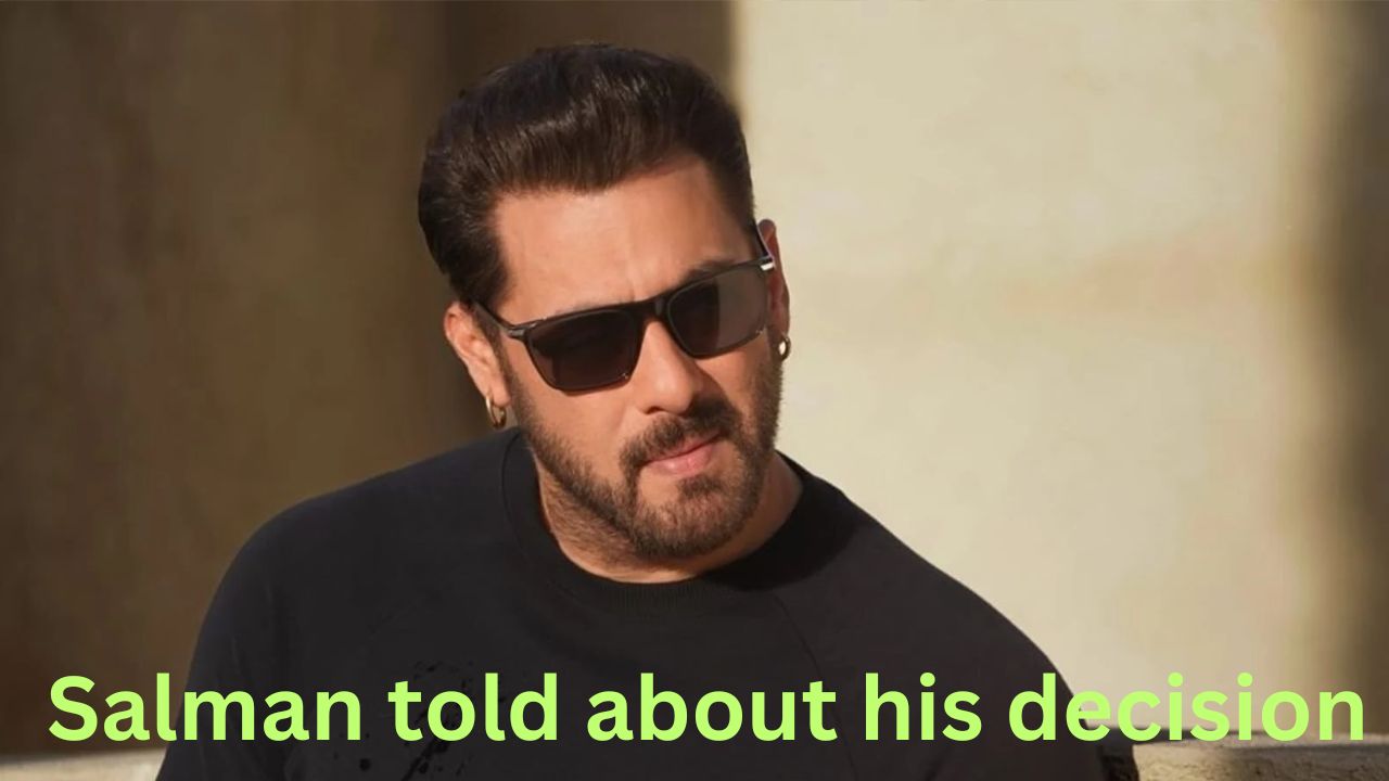 Salman told about his decision