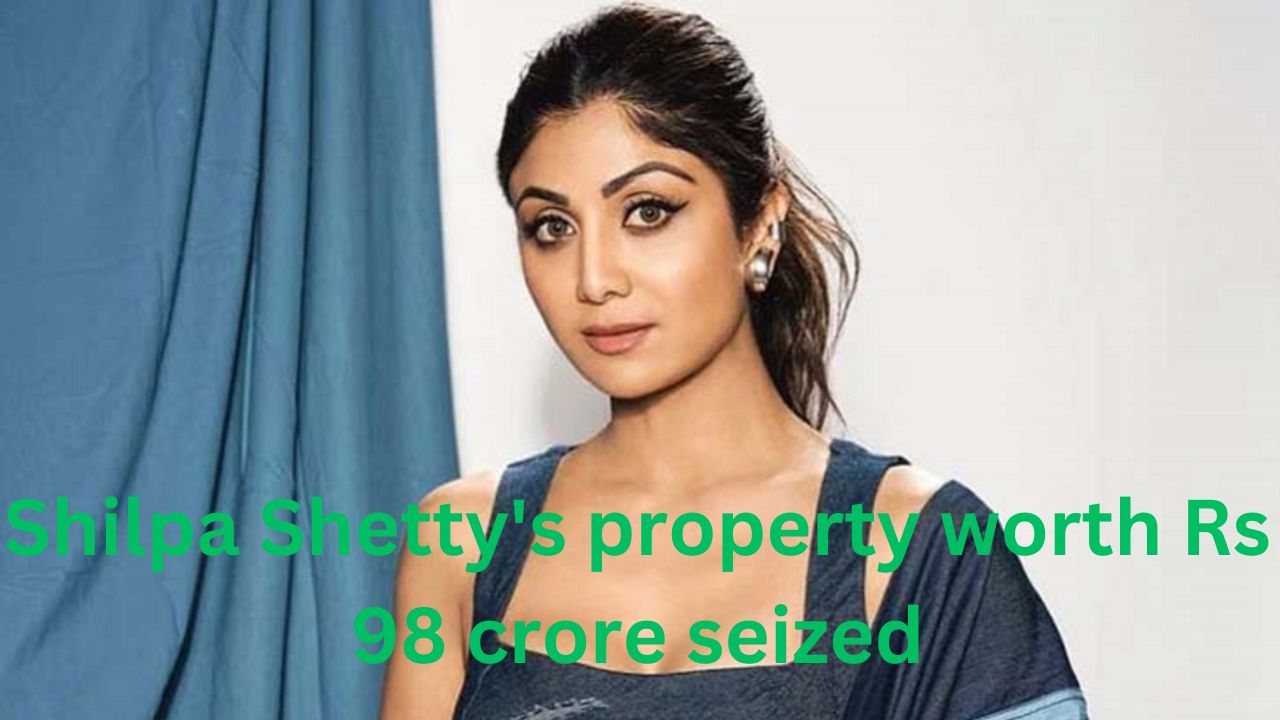 Shilpa Shetty’s property worth Rs 98 crore seized