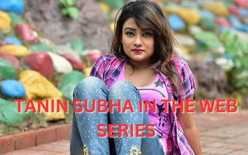 Tanin Subha in the web series