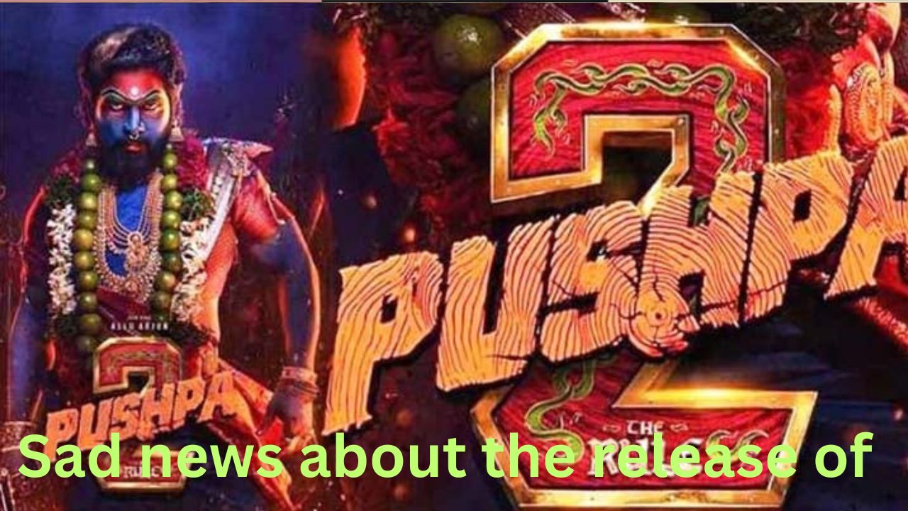Sad news about the release of ‘Pushp-2’!