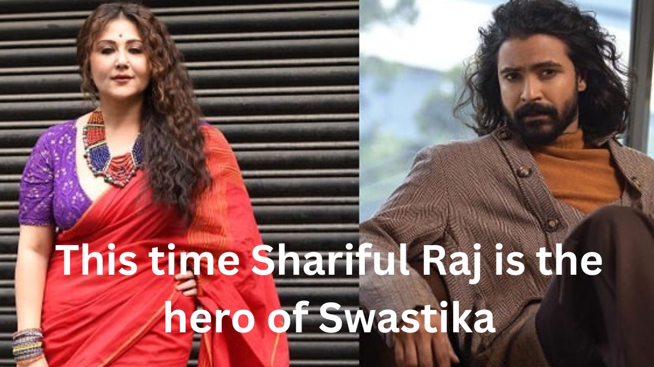 This time Shariful Raj is the hero of Swastika