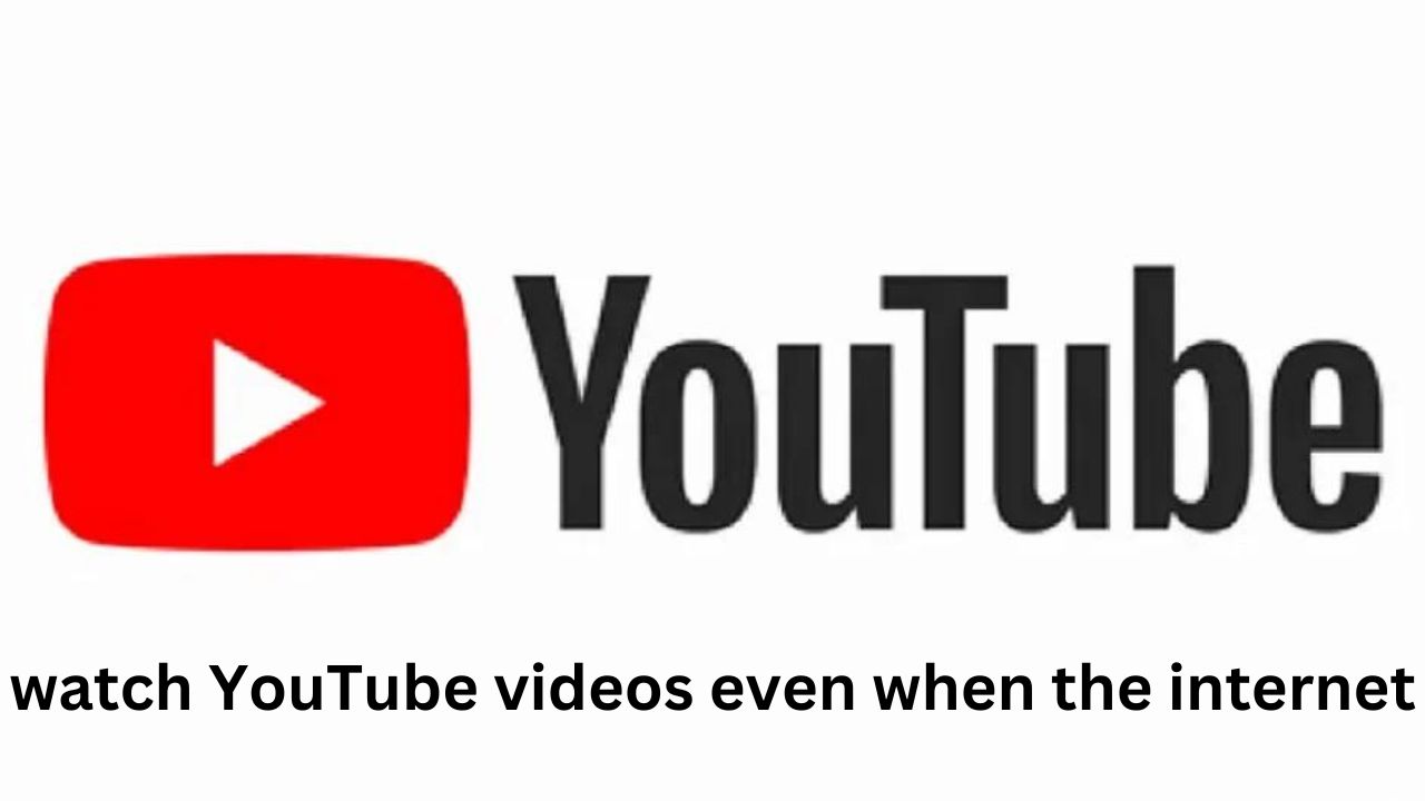 How to watch YouTube videos even when the internet data runs out