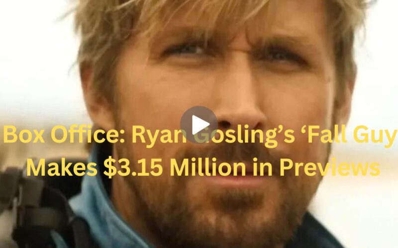 বক্স অফিস: রায়ান গসলিং-এর ‘ফল গাই’ প্রিভিউতে $3.15 মিলিয়ন উপার্জন করেছে