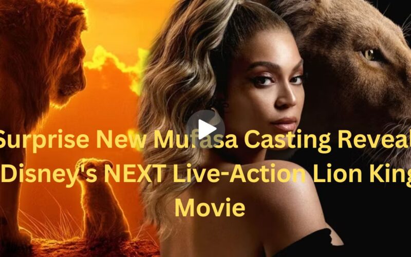 Marvelous New Mufasa Casting Reveals Disney’s Next Live-Action Lion King Movie